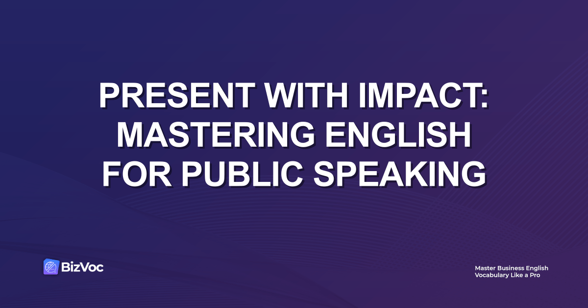 Present with Impact: Mastering English for Public Speaking