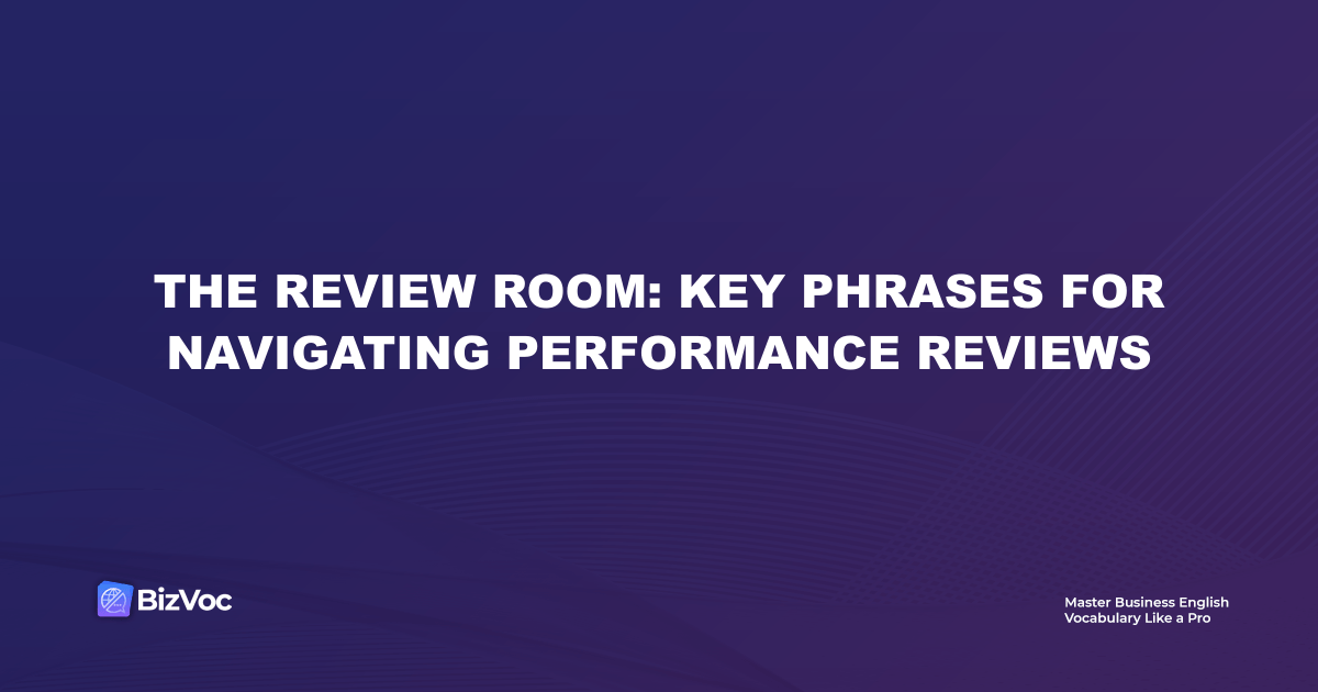 The Review Room: Key Phrases for Navigating Performance Reviews