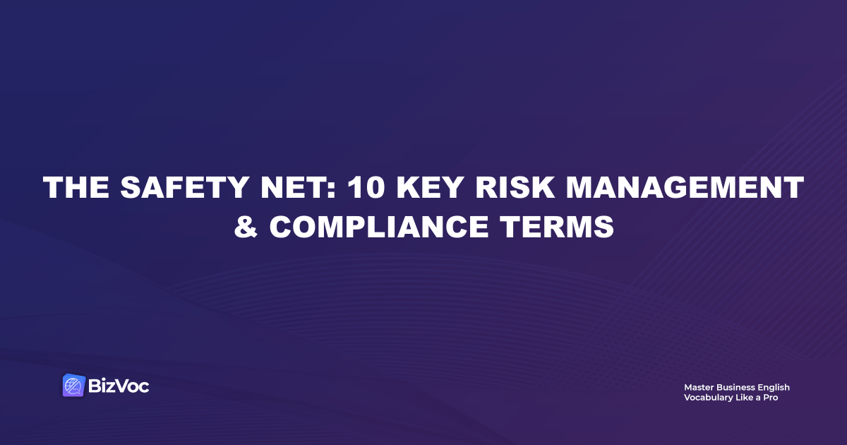 The Safety Net: 10 Key Risk Management & Compliance Terms